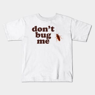 Don't Bug Me - Funny Roach Kids T-Shirt